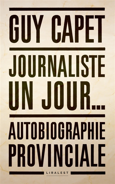 Journaliste un jour... : autobiographie provinciale