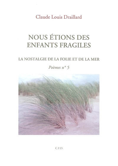 Nous étions des enfants fragiles : la nostalgie de la folie et de la mer : poèmes n° 5