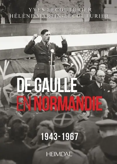 De Gaulle en Normandie : 1943-1967