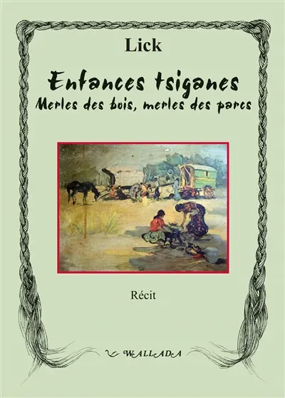 Scène de la vie manouche. Vol. 3. Enfances tsiganes : merles des bois, merles des parcs
