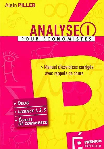 Analyse pour économistes : manuel d'exercices corrigés avec rappels de cours. Vol. 1. Deug, licence 1, 2, 3, écoles de commerce
