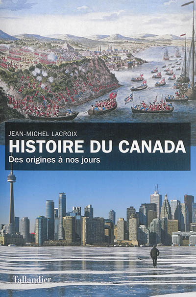 Histoire du Canada : des origines à nos jours - Jean-Michel Lacroix