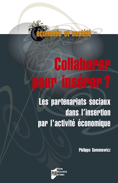 Collaborer pour insérer ? : les partenariats sociaux dans l'insertion par l'activité économique