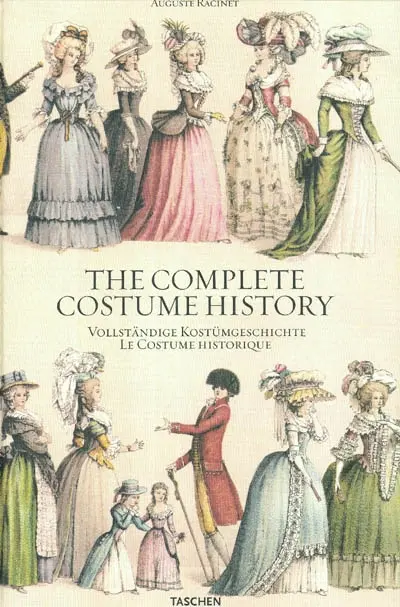 Le costume historique : du monde antique au XIXe siècle. The complete costume history : from ancient times to the 19th century. Vollständige Kostümgeschichte : vom Altertum bis zum 19 Jahrhundert