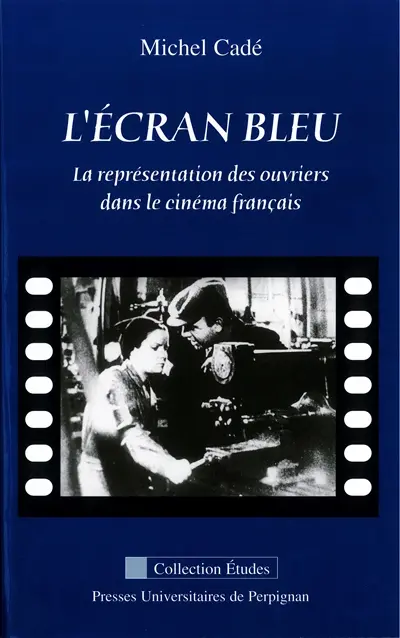 L'écran bleu : la représentation des ouvriers dans le cinéma français