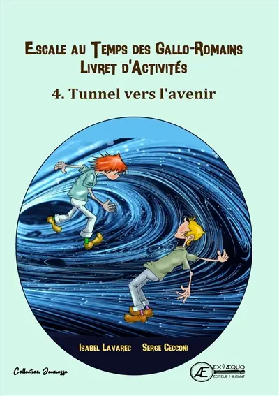 Naïs et Totoche. Escale au temps des Gallo-Romains : livret d'activités. Vol. 4. Tunnel vers l'avenir