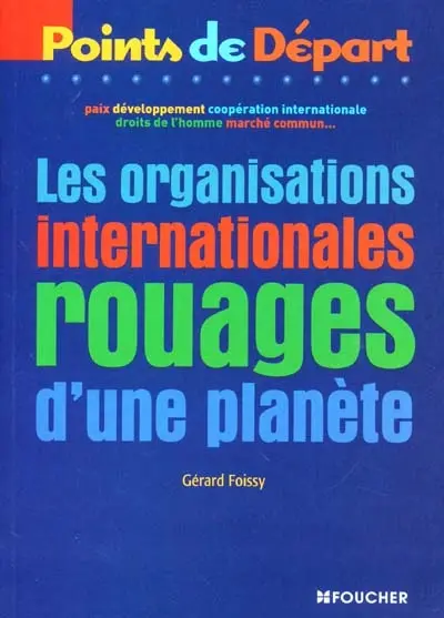 Les organisations internationales : rouages d'une planète