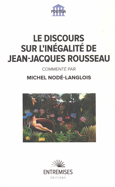 Le discours sur l'inégalité de Jean-Jacques Rousseau - Michel Nodé-Langlois