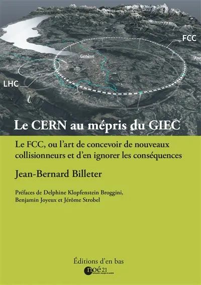 Le CERN au mépris du GIEC : le FCC ou l'art de concevoir de nouveaux collisionneurs et d'en ignorer les conséquences