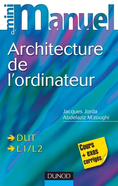 Mini-manuel d'architecture de l'ordinateur : DUT, L1, L2 : cours et exos corrigés