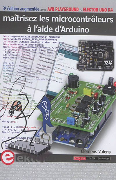 Maîtrisez les microcontrôleurs à l'aide d'Arduino : avec cartes AVR Playground et Elektor Uno R4
