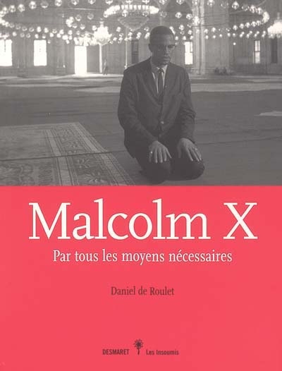 Malcolm X : par tous les moyens nécessaires