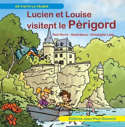 Lucien et Louise. Lucien et Louise visitent le Périgord