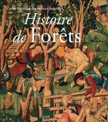 Histoire de forêts : la forêt française du XIIIe au XXe siècle