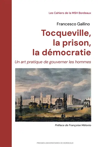 Tocqueville, la prison, la démocratie : un art pratique de gouverner les hommes