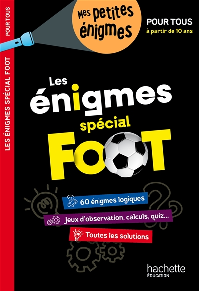 Les énigmes spécial foot : pour tous, à partir de 10 ans : 60 énigmes logiques, jeux d'observation, calculs, quiz... toutes les solutions