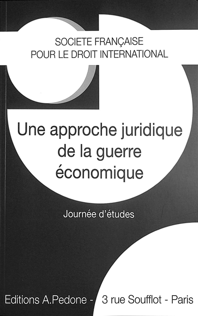 Une approche juridique de la guerre économique : actes de la journée d'études du 22 septembre 2021, l'Université Paris Est Créteil