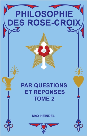 Philosophie des Rose-Croix : par questions et réponses. Vol. 2