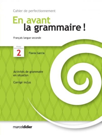 En avant la grammaire!, français langue seconde, niveau intermédiaire 2 : cahier de perfectionnement