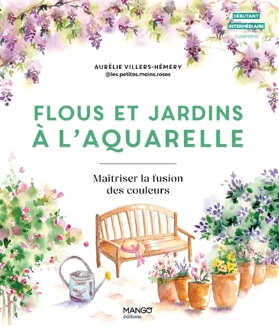 Flous et jardins à l'aquarelle : maîtriser la fusion des couleurs
