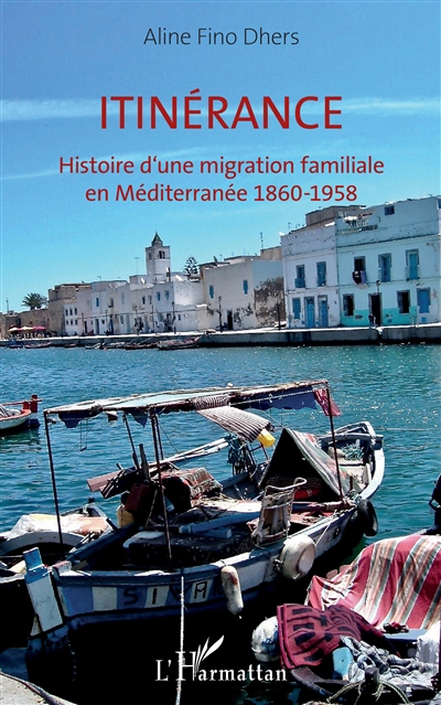 Itinérance : histoire d'une migration familiale en Méditerranée, 1860-1958