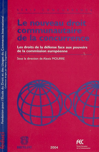 Le nouveau droit communautaire de la concurrence : les droits de la défense face aux pouvoirs de la Commission européenne : travaux du colloque du 20 novembre 2003