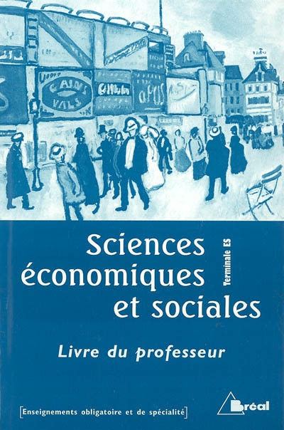 Sciences économiques et sociales terminales ES, enseignements obligatoire et de spécialité : livre du professeur