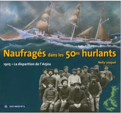 Skol Vreizh, n° 73. Naufragés dans les 50es hurlants : 1905, la disparition de l'Anjou