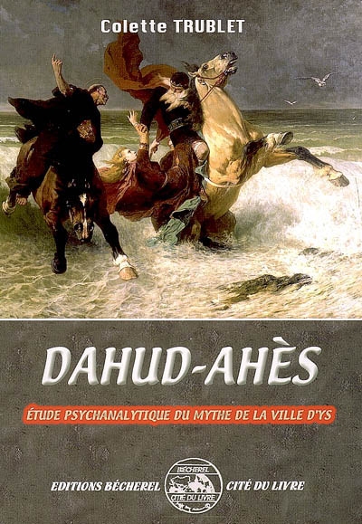 Dahud-Ahès : étude psychanalytique du mythe de la ville d'Ys