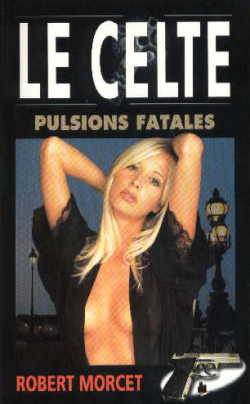 Le Celte. Vol. 14. Pulsions fatales