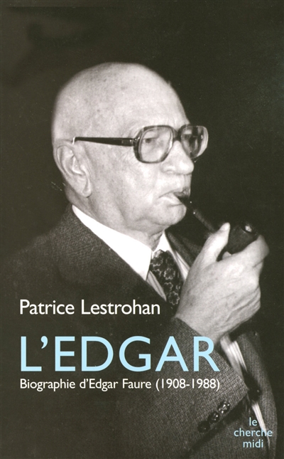 L'Edgar : biographie d'Edgar Faure (1908-1988)