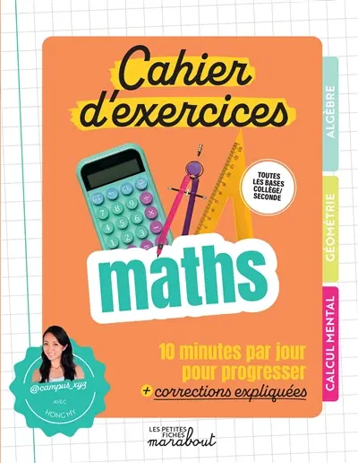 Cahier d'exercices maths : toutes les bases collège, 2de : 10 minutes par jour pour progresser + corrections expliquées