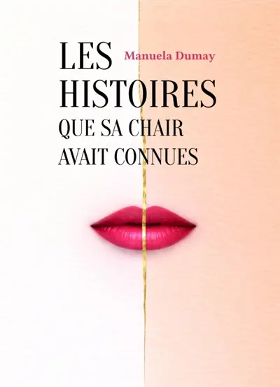 Les Histoires que sa chair avait connues