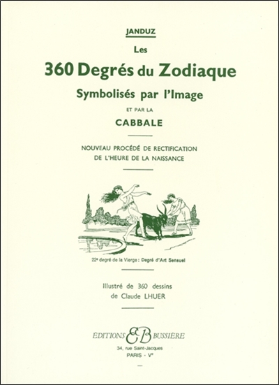 Les 360 degrés du zodiaque : symbolisés par l'image et par la cabbale : nouveau procédé de rectification de l'heure de la naissance