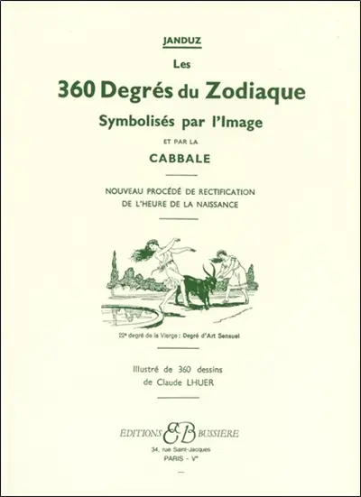 Les 360 degrés du zodiaque : symbolisés par l'image et par la cabbale : nouveau procédé de rectification de l'heure de la naissance