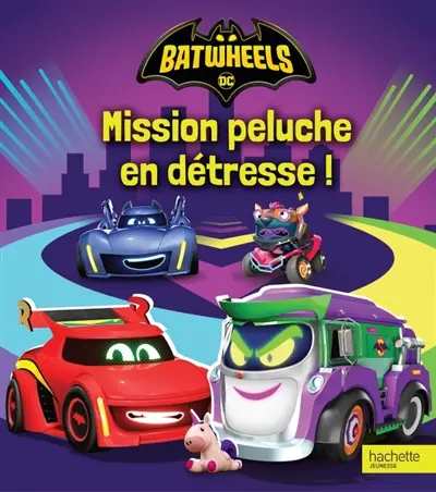 Batwheels. Mission peluche en détresse