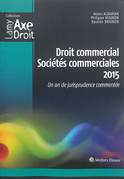 Droit commercial, sociétés commerciales : 2015 : un an de jurisprudence commentée