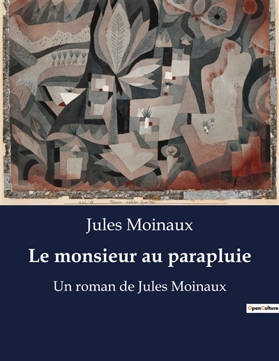 Le monsieur au parapluie : Un roman de Jules Moinaux