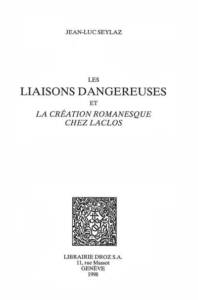 Les Liaisons dangereuses et la création romanesque chez Laclos