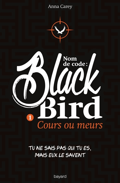 Nom de code : Blackbird. Vol. 1. Cours ou meurs