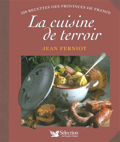 La cuisine de terroir : 320 recettes des provinces de France