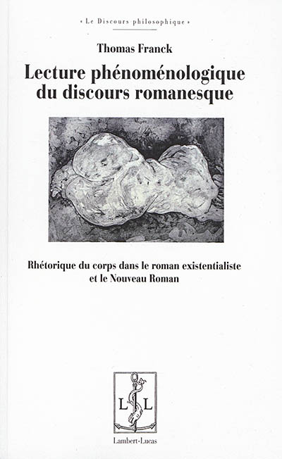 Lecture phénoménologique du discours romanesque : rhétorique du corps dans le roman existentialiste et le Nouveau roman