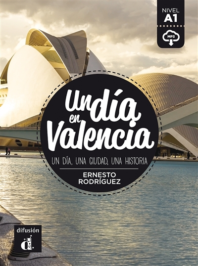 Un dia en Valencia : un dia, una ciudad, una historia : nivel A1
