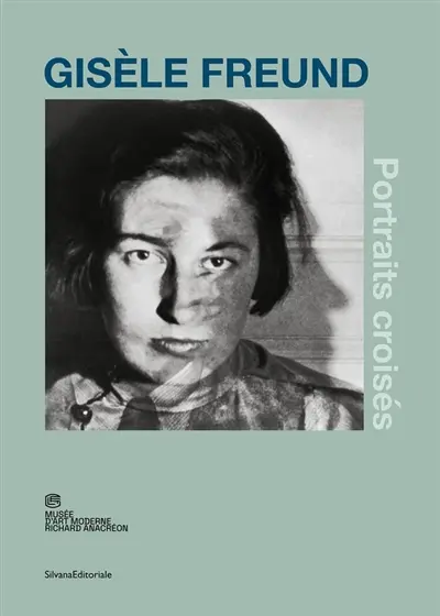Gisèle Freund : portraits croisés