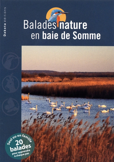 Balades nature en baie de Somme : seul ou en famille, 20 balades pour apprendre à chaque pas