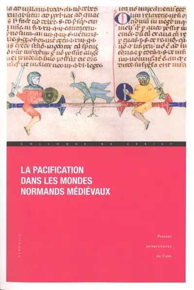 La pacification dans les mondes normands médiévaux : conquérir, soumettre, gouverner
