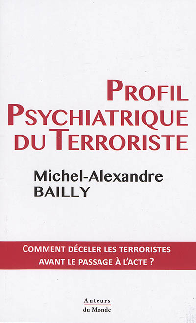 Profil psychiatrique du terroriste : comment déceler les terroristes avant le passage à l'acte ?