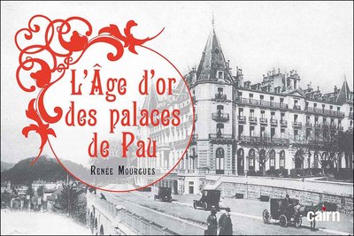 L'âge d'or des palaces de Pau