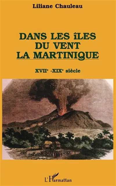 Dans les îles du vent, la Martinique : XVIIe-XIXe siècle