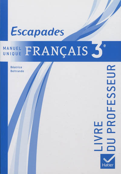 Français 3e : manuel unique : livre du professeur